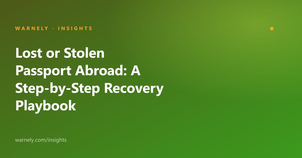 Lost or Stolen Passport Abroad: A Step-by-Step Recovery Playbook