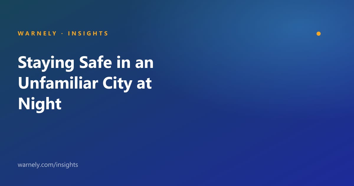 Staying Safe in an Unfamiliar City at Night